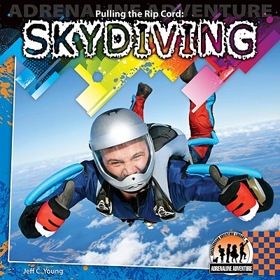 Pulling the Rip Cord: Skydiving: Skydiving - Young, Jeff C