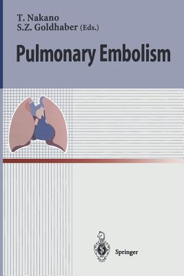 Pulmonary Embolism - Nakano, Takeshi (Editor), and Goldhaber, Samuel (Editor)