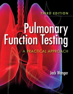 Pulmonary Function Testing: A Practical Approach: . - Wanger, Jack