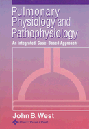 Pulmonary Physiology and Pathophysiology: An Integrated, Case-Based Approach