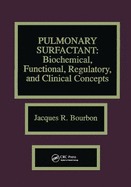 Pulmonary Surfactant: Biochemical, Functional, Regulatory, and Clinical Concepts