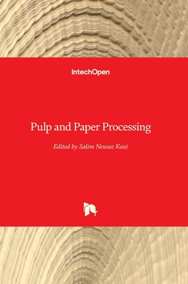 Pulp and Paper Processing - Kazi, Salim Newaz (Editor)