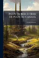 Pulpe de bois et bois de pulpe au Canada