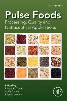 Pulse Foods: Processing, Quality and Nutraceutical Applications - Tiwari, Brijesh K (Editor), and Gowen, Aoife (Editor), and McKenna, Brian (Editor)