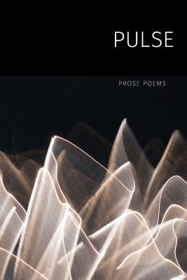 Pulse: Prose Poems - Prose Poetry Project, and Strange, Shane (Editor), and Carroll, Monica (Editor)