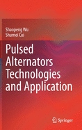 Pulsed Alternators Technologies and Application