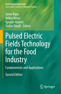 Pulsed Electric Fields Technology for the Food Industry: Fundamentals and Applications