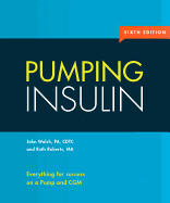 Pumping Insulin: Everything for Success on an Insulin Pump and Cgm