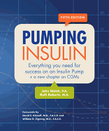Pumping Insulin: Everything You Need to Succeed on an Insulin Pump