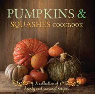 Pumpkins & Squashes Cookbook - Streeter, Clive (Photographer), and Sheasby, Anne (Introduction by)