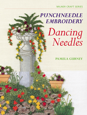 Punchneedle Embroidery: Dancing Needles - Gurney, Pamela