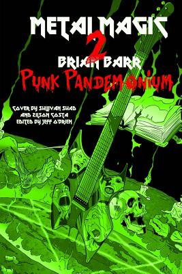 Punk Pandemonium: Metal Magic 2 - O'Brien, Jeff (Editor), and Suad, Sullivan (Illustrator), and Costa, Zilson (Illustrator)