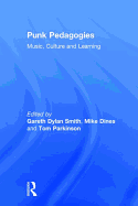 Punk Pedagogies: Music, Culture and Learning