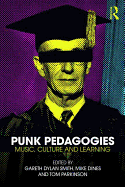 Punk Pedagogies: Music, Culture and Learning