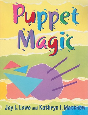 Puppet Magic - Lowe, Joy L, and Matthew, Kathryn I