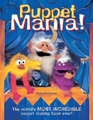 Puppet Mania! - Kennedy, John