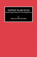 Puppet Plays Plus: Hand Puppet Plays for Two Puppeteers