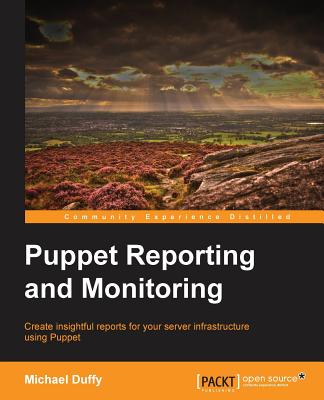 Puppet Reporting and Monitoring - Duffy, Michael