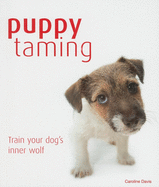 Puppy Taming: Train Your Dog's Inner Wolf