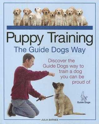 Puppy Training the Guide Dogs Way - Barnes, Julia