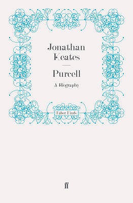 Purcell: A Biography - Keates, Jonathan