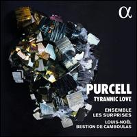 Purcell: Tyrannic Love - Etienne Bazola (baritone); Eug�nie Lefebvre (soprano); Les Surprises; Louis-No�l Bestion De Camboulas (organ);...