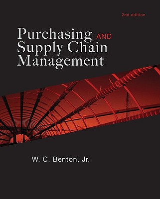 Purchasing and Supply Chain Management - Benton W C, and Benton, W C, Jr.