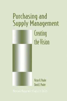 Purchasing and Supply Management: Creating the Vision - Pooler, David J, and Pooler, Victor H