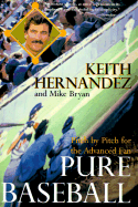 Pure Baseball: Pitch by Pitch for the Advanced Fan