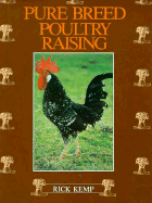 Pure Bred Poultry Raising - Kemp, Rick