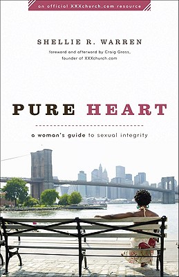 Pure Heart: A Woman's Guide to Sexual Integrity - Warren, Shellie R