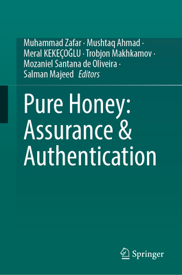 Pure Honey: Assurance & Authentication - Zafar, Muhammad (Editor), and Ahmad, Mushtaq (Editor), and Keke�o lu, Meral (Editor)