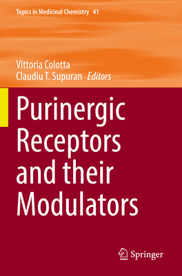 Purinergic Receptors and their Modulators - Colotta, Vittoria (Editor), and Supuran, Claudiu T. (Editor)