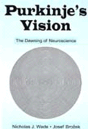 Purkinje's Vision: The Dawning of Neuroscience