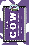 Purple Cow: Transform Your Business by Being Remarkable