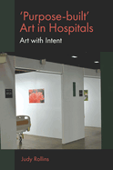 'purpose-Built' Art in Hospitals: Art with Intent