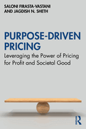 Purpose-Driven Pricing: Leveraging the Power of Pricing for Profit and Societal Good
