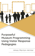 Purposeful Museum Programming Using Visitor Response Pedagogies