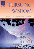 Pursuing Wisdom: A Biblical Approach from Proverbs