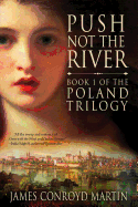 Push Not the River (the Poland Trilogy Book 1)