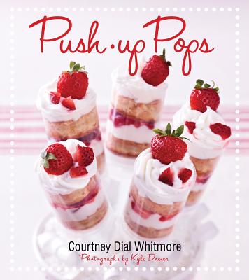 Push-Up Pops - Dial Whitmore, Courtney, and Whitmore, Courtney Dial