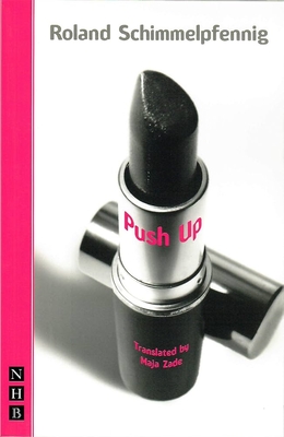 Push Up - Schimmelpfennig, Roland, and Zade, Maja (Translated by)