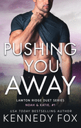 Pushing You Away: Noah & Katie #1