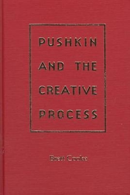 Pushkin and the Creative Process - Cooke, Brett