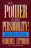 Put Power in Your Personality!: Match Your Potential with America's Leaders