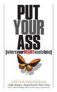 Put Your Ass Where Your Heart Wants to Be