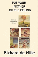 Put your mother on the ceiling : children's imagination games