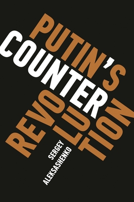 Putin's Counterrevolution - Aleksashenko, Sergey