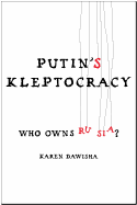 Putin's Kleptocracy: Who Owns Russia?