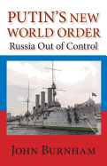 Putin's New World Order: Russia Out of Control